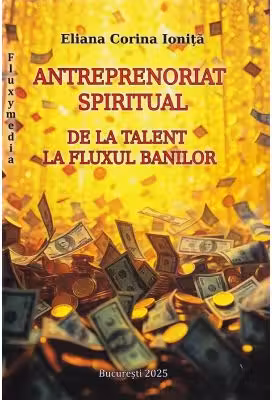 Antreprenoriat spiritual. De la talent la fluxul banilor