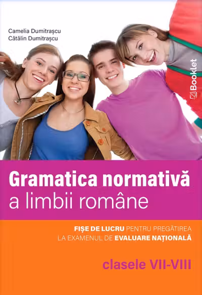 Limba romana. Gramatica normativa a limbii romane – clasele VII-VIII