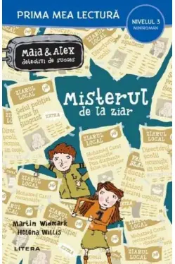 Prima mea lectura. MAIA SI ALEX. MISTERUL DE LA ZIAR.