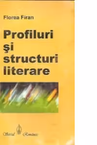 Profiluri si structuri literare - Contributii la o istorie a literaturii romane, Volumul al II-lea (M-Z)