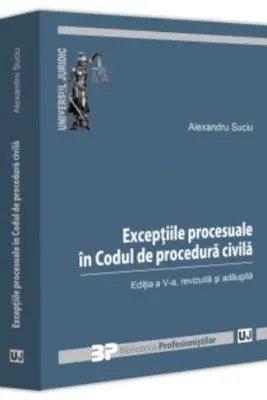 Exceptiile procesuale in Codul de procedura civila Ed.5