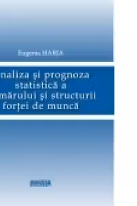 Analiza si prognoza statistica a numarului si structurii fortei de munca