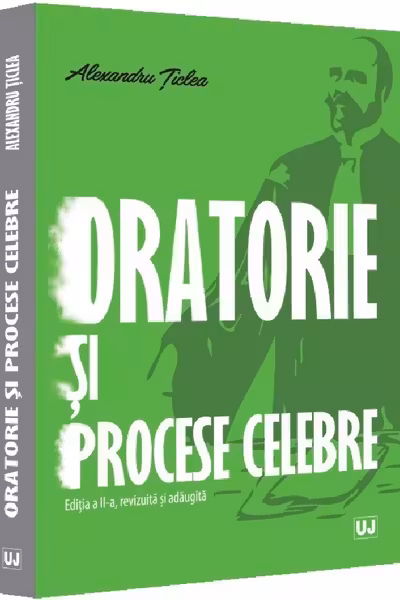 Oratorie si procese celebre, editia a II-a, revizuita si adaugita