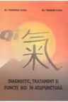 Diagnostic tratament si puncte noi in acupunctura