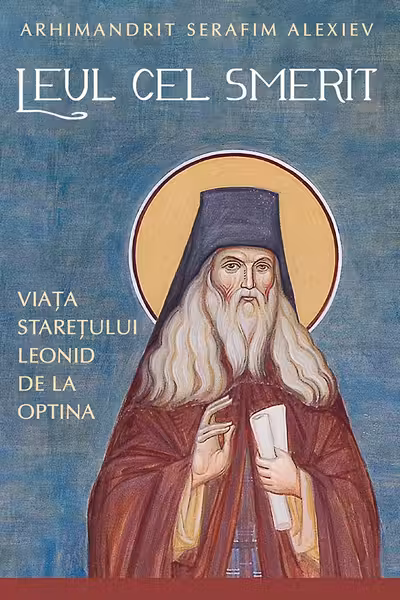 Leul cel smerit. Viata staretului Leonid de la Optina