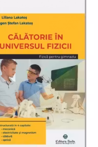 Calatorie in universul fizicii. Gimnaziu