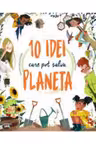 10 IDEI CARE POT SALVA PLANETA