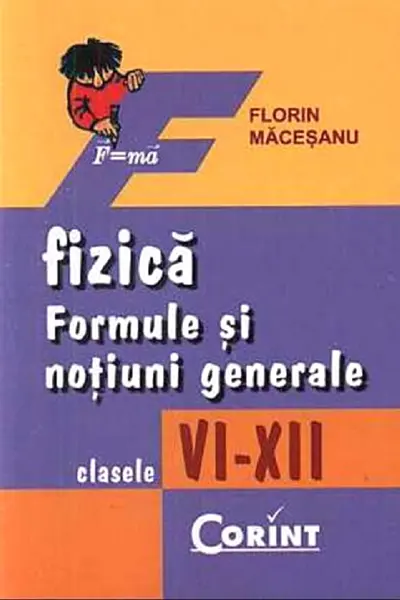 Fizica. Formule și noțiuni generale - Clasele 6-12