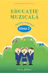 Educatie muzicala. Caietul elevului. Clasa a 2-a