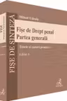 Fișe de Drept penal. Partea generala. Ediția 6