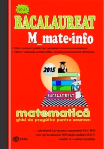 Bacalaureat 2015 M_mate-info. Ghid de pregatire pentru examen