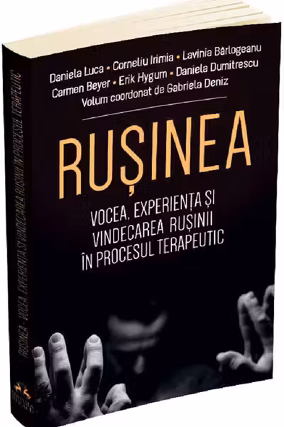 Rușinea. Vocea, experiența și vindecarea rușinii în procesul terapeutic