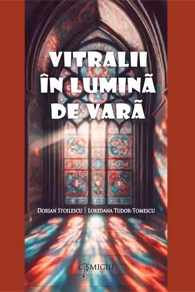 Vitralii in lumina de vara - Dorian Stoilescu, Loredana Tudor-Tomescu