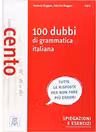 100 dubbi di grammatica italiana (libro)/100 de indoieli ale gramaticii italiene (carte). Explicatii si exercitii