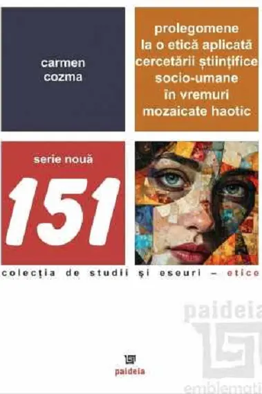 Prolegomene la o etica aplicata cercetarii stiintifice socio-umane in vremuri mozaicate haotic
