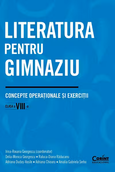 Literatura pentru gimnaziu. Concepte operationale si exercitii. Clasa a 8-a