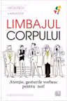 Limbajul corpului. Atentie gesturile vorbesc pentru noi!