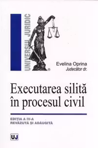 Executarea silita in procesul civil. Editia a IV-a revazuta si adaugita