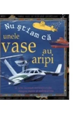 Nu stiam ca unele vase au aripi