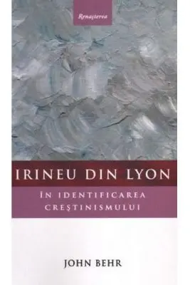 Irineu din Lyon in identificarea crestinismului