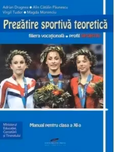 Pregatire sportiva teoretica. Manual pentru clasa a 11-a