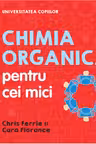 UNIVERSITATEA COPIILOR Chimia organica pentru copii mici Chris Ferrie