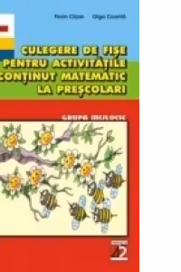 CULEGERE DE FISE PENTRU ACTIVITATILE CU CONTINUT MATEMATIC LA PRESCOLARI. GRUPA MIJLOCIE (editia a 6-a)