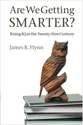 Are We Getting Smarter?: Rising IQ in the Twenty-First Century