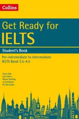 English for IELTS. Get Ready for IELTS. Student’s Book, IELTS 3. 5+ (A2+) - Fiona Aish, Jane Short