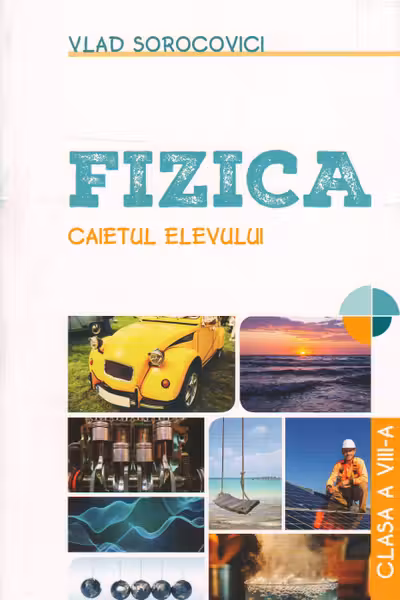 Fizica cl.8. Caietul elevului