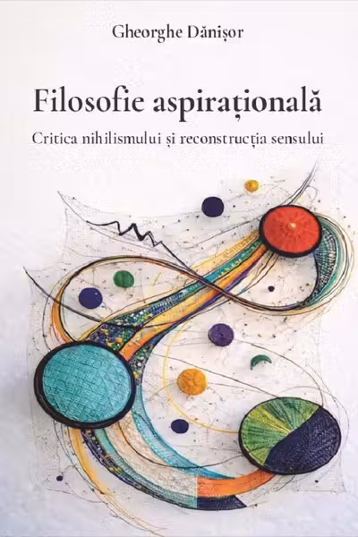 Filosofie aspirațională. Critica nihilismului și reconstrucția sensului