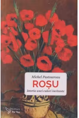 Roșu. Istoria unei culori incitante
