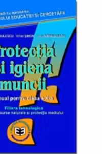 Protectia si igiena muncii. Manual pentru clasa a X-a