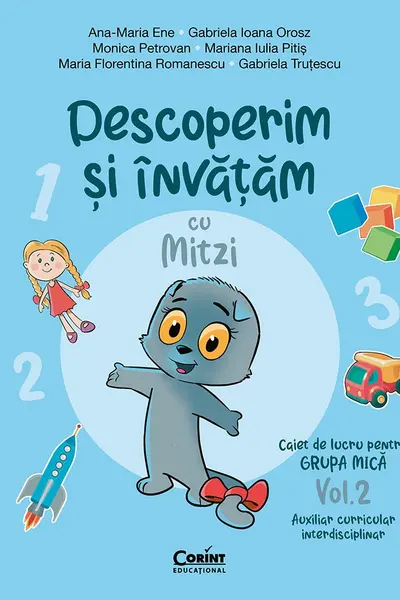 Descoperim și învățăm cu Mitzi. Caiet de lucru pentru GRUPA MICĂ – Vol.2. Auxiliar Curricular interdisciplinar
