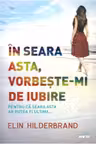IN SEARA ASTA VORBESTE-MI DE IUBIRE. Elin Hilderbrand