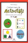 Cartea mea de activitati - Material auxiliar pentru gradinita 2-3 ani