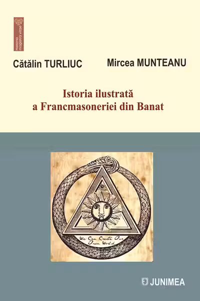 Istoria ilustrata a Francmasoneriei din Banat Vol.7