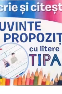 Scrie si citeste. Cuvinte si propozitii cu litere de tipar
