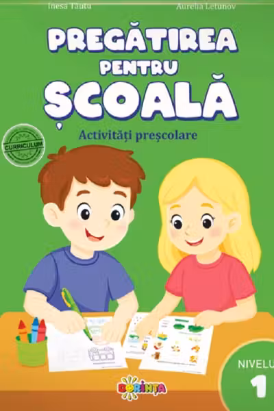Pregatirea pentru scoala. Activitati prescolare. Nivelul 1
