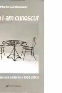 Cum i-am cunoscut. Amintirile unui redactor (1961-1990)