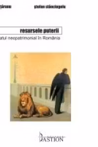 Resursele puterii. Statul neopatrimonial in Romania