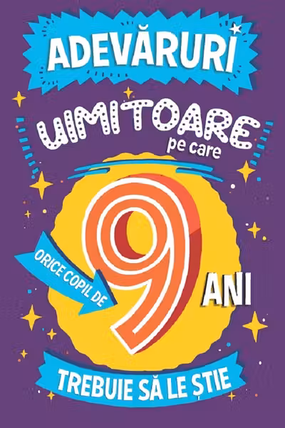 Adevaruri uimitoare pe care orice copil de 9 ani trebuie sa le stie