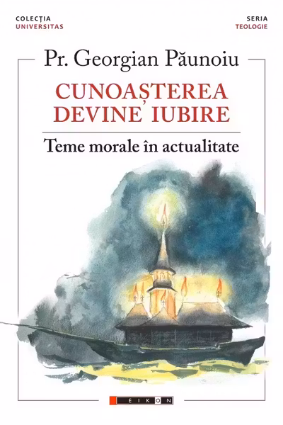Cunoașterea devine iubire. Teme morale în actualitate