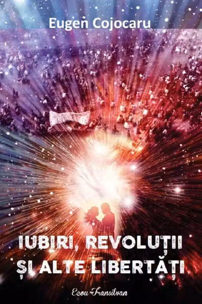 Iubiri, revoluții și alte libertăți