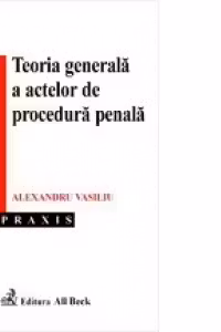 Teoria generala a actelor de procedura penala