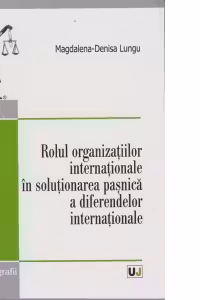 Rolul organizatiilor internationale in solutionarea pasnica a diferendelor internationale
