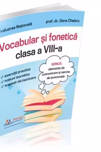 Evaluare Nationala. Vocabular si fonetica pentru clasa a VIII-a