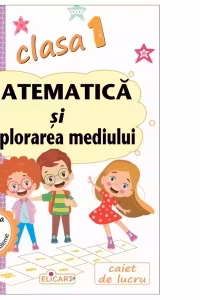 Matematică şi explorarea mediului. Clasa I. Partea 1 – (AR)