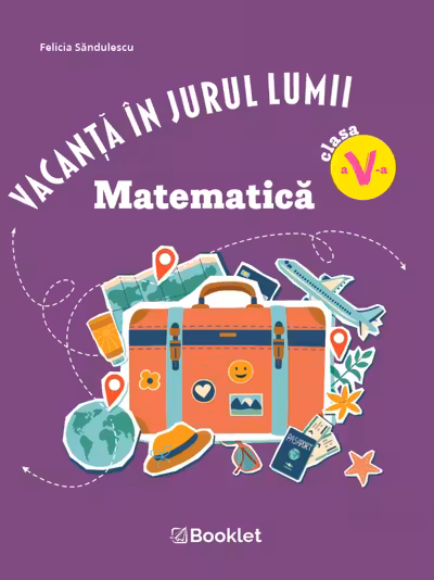 Vacanta in jurul lumii. Matematica clasa a V-a