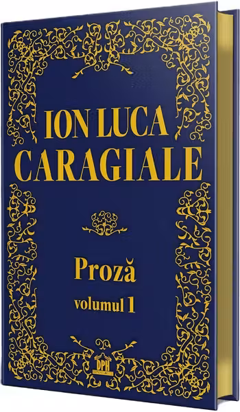 Ion Luca Caragiale - Proza: Volumul 1